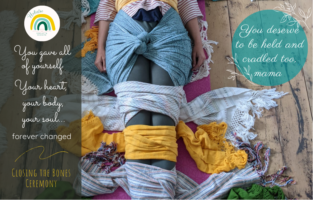 Image and graphics showing closing the bones ceremony body wrapping and saying 'you deserve to be held and cradled too, mama'